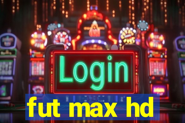 fut max hd